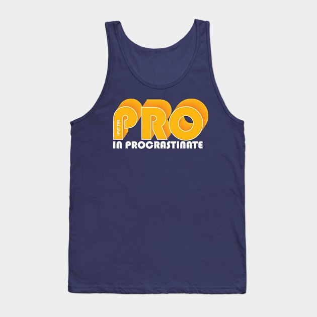 I put the PRO in procrastination Tank Top by Cre8tiveTees